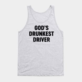 God's Drunkest Driver (Black) Funny Tank Top